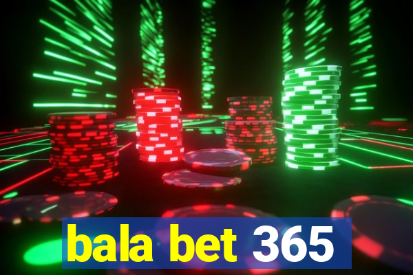 bala bet 365